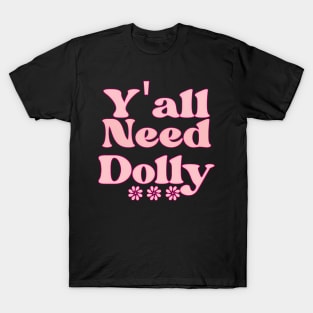 Y'All Need Dolly Country Music I Beg You Pon T-Shirt